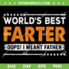 Worlds Best Farter I Mean Father SVG PNG, Happy Fathers Day SVG, Funny Best Dad DXF SVG PNG EPS