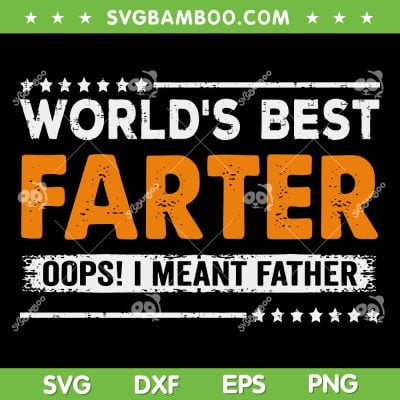 Worlds Best Farter I Mean Father SVG PNG, Happy Fathers Day SVG, Funny Best Dad DXF SVG PNG EPS Worlds Best Farter I Mean Father SVG PNG, Happy Fathers Day SVG, Funny Best Dad DXF SVG PNG EPS