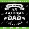 This Is What An Awesome Dad Looks Like SVG PNG, Fathers Day Gift SVG, Funny Awesome Dad DXF SVG PNG EPS This Is What An Awesome Dad Looks Like SVG PNG, Fathers Day Gift SVG, Funny Awesome Dad DXF SVG PNG EPS