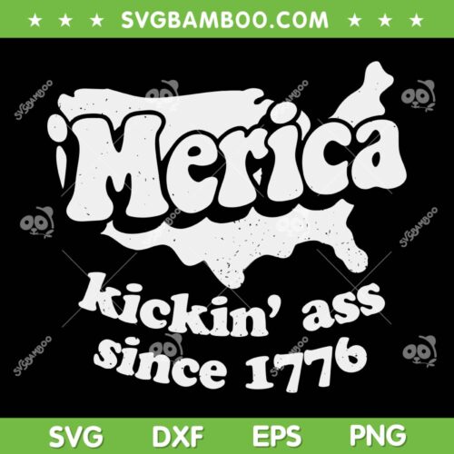 Merica Kickin Ass Since 1776 SVG, Independence Day 1776 SVG, Meme 4th of July DXF SVG PNG EPS