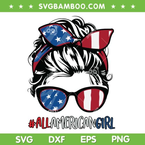 Messy Bun All American Girl SVG PNG, Women American Flag Patriotic SVG, All USA Girl DXF SVG PNG EPS