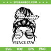 Messy Bun Since 1776 SVG PNG, Womens Patriotic 1976 SVG, Messy Bun 4th Of July DXF SVG PNG EPS Messy Bun Since 1776 SVG PNG, Womens Patriotic 1976 SVG, Messy Bun 4th Of July DXF SVG PNG EPS