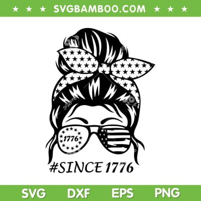Messy Bun Since 1776 SVG PNG, Womens Patriotic 1976 SVG, Messy Bun 4th Of July DXF SVG PNG EPS Messy Bun Since 1776 SVG PNG, Womens Patriotic 1976 SVG, Messy Bun 4th Of July DXF SVG PNG EPS
