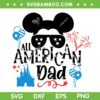 Mickey Mouse All American Dad SVG PNG, Funny Disney 4th Of July SVG, American Family DXF SVG PNG EPS