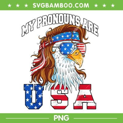 My Pronouns Are USA Eagle PNG, Funny Eagles 4th Of July PNG, Eagle USA Patriotic PNG My Pronouns Are USA Eagle PNG, Funny Eagles 4th Of July PNG, Eagle USA Patriotic PNG