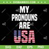 My Pronouns Are USA SVG PNG, USA Flag 4th Of July SVG, Funny Fourth July Quotes DXF SVG PNG EPS My Pronouns Are USA SVG PNG, USA Flag 4th Of July SVG, Funny Fourth July Quotes DXF SVG PNG EPS