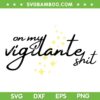 On my Vigilante Shit SVG PNG, Vigilante Shit SVG, Taylor Swift Inspired Midnights DXF SVG PNG EPS On my Vigilante Shit SVG PNG, Vigilante Shit SVG, Taylor Swift Inspired Midnights DXF SVG PNG EPS