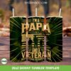Papa And A Veteran Tumbler Wrap PNG, I'm A Papa And A Veteran Tumbler Template PNG, Fathers Day Tumbler 20oz Skinny PNG Papa And A Veteran Tumbler Wrap PNG, I'm A Papa And A Veteran Tumbler Template PNG, Fathers Day Tumbler 20oz Skinny PNG