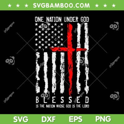 Patriotic Christian Blessed SVG PNG, One Nation Under God 4th Of July SVG, Retro American Flag DXF SVG PNG EPS