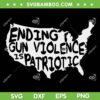 Peace Ending Gun Violence Is Patriotic SVG, Awareness Day Tank Top SVG, End Gun Violence DXF SVG PNG EPS