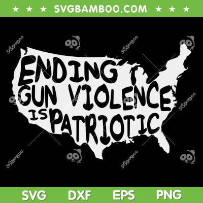 Peace Ending Gun Violence Is Patriotic SVG, Awareness Day Tank Top SVG, End Gun Violence DXF SVG PNG EPS
