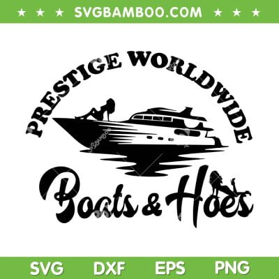 Prestige Worldwide Boats And Hoes SVG, Boats N Hoes Bachelorette SVG, Step Brothers DXF SVG PNG EPS