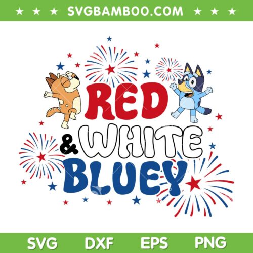 Red White Bluey SVG PNG, 4th of July Bluey Family SVG, Red White Blue Fourth Of July DXF SVG PNG EPS