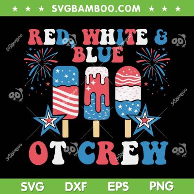 Red White Blue OT Crew SVG PNG, Occupational Therapy US 4th Of July SVG, OT USA Flag DXF SVG PNG EPS Red White Blue OT Crew SVG PNG, Occupational Therapy US 4th Of July SVG, OT USA Flag DXF SVG PNG EPS