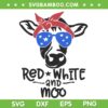 Red White And Moo Patriotic 4th Of July SVG PNG, Funny Patriotic Cow SVG, American Flag DXF SVG PNG EPS Red White And Moo Patriotic 4th Of July SVG PNG, Funny Patriotic Cow SVG, American Flag DXF SVG PNG EPS