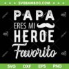 Papa Eres Mi Heroe Favorito SVG PNG, Regalos Para Papa Dia Del Padre SVG, Mejor Papa Mundo DXF SVG PNG EPS