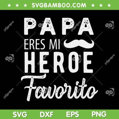 Papa Eres Mi Heroe Favorito SVG PNG, Regalos Para Papa Dia Del Padre SVG, Mejor Papa Mundo DXF SVG PNG EPS