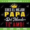 Eres El Mejor Papa Del Mundo Te Amo SVG, Papa Te Amo SVG, Feliz Dia del Padre DXF SVG PNG EPS Eres El Mejor Papa Del Mundo Te Amo SVG, Papa Te Amo SVG, Feliz Dia del Padre DXF SVG PNG EPS