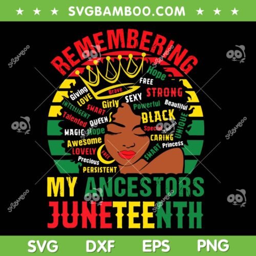 Remembering My Ancestors Juneteenth SVG PNG, Black Women SVG, Juneteenth Afro Girl DXF SVG PNG EPS