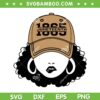 Remembering My Ancestors Juneteenth Celebrate Black Women SVG, Juneteenth 1865 SVG, Black Girl Magic DXF SVG PNG EPS