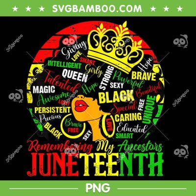Remembering My Ancestors Juneteenth Celebrate Black Women PNG, Juneteenth Afro Girl PNG, Black Queen PNG