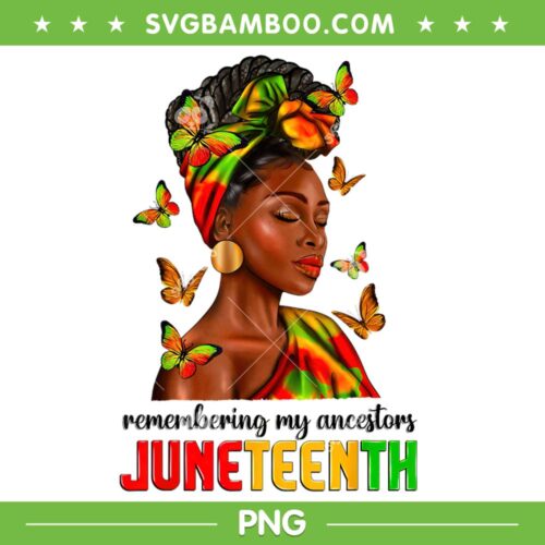 Remembering My Ancestors Juneteenth PNG, Black Women Butterfly Celebrate Juneteenth PNG, Butterfly Juneteenth PNG