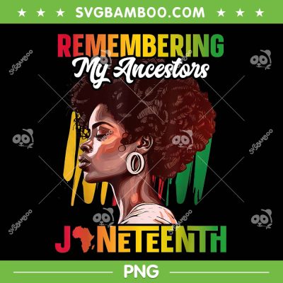 Remembering My Ancestors PNG, Womens Black History Juneteenth, Black Queen PNG Remembering My Ancestors PNG, Womens Black History Juneteenth, Black Queen PNG