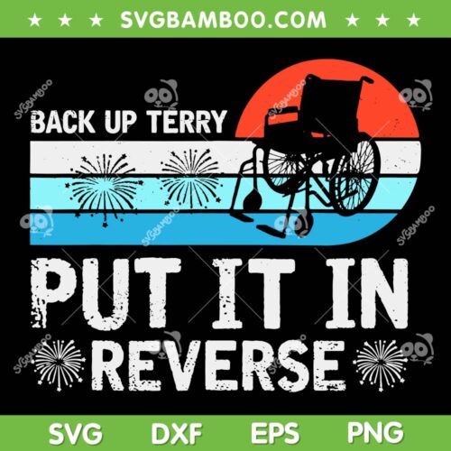 Retro Back It Up Terry Put It In Reverse SVG PNG, Funny 4th Of July Fireworks SVG, Independence Day DXF SVG PNG EPS