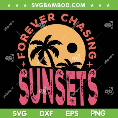 Retro Vintage Forever Chasing Sunsets SVG PNG, Summer Vacation SVG, Retro Aesthetic Summer Beach DXF SVG PNG EPS Retro Vintage Forever Chasing Sunsets SVG PNG, Summer Vacation SVG, Retro Aesthetic Summer Beach DXF SVG PNG EPS