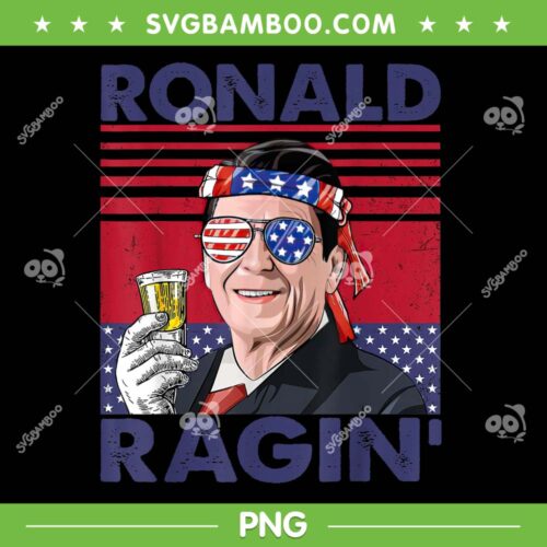 Ronald Ragin' 4th Of July PNG, Funny 4th Of July Drinking Presidents PNG, Ronald Ragin PNG