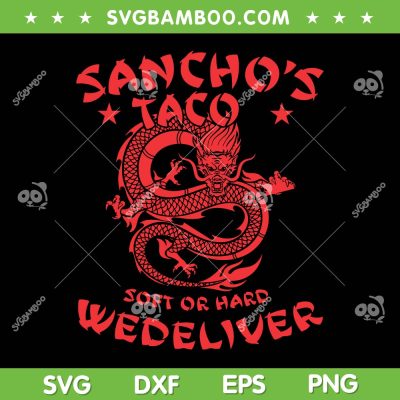 Sanchos Taco Soft Or Hard We Deliver SVG, Sancho's Taco Dragon Logo SVG, Tacos Deliver DXF SVG PNG EPS