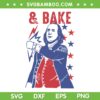 Shake And Bake SVG PNG, Couple 4th Of July Bake SVG, George Washington Shake N Bake DXF SVG PNG EPS