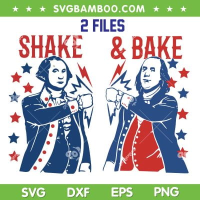 Shake and Bake 4th of July SVG PNG, George Washington and Ben Franklin Patriotic SVG, American Patriotic DXF SVG PNG EPS