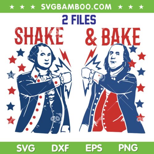 Shake and Bake 4th of July SVG PNG, George Washington and Ben Franklin Patriotic SVG, American Patriotic DXF SVG PNG EPS
