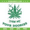 Show Me Your Doobies SVG PNG, Weed Dads SVG, Cannabis Fathers Day DXF SVG PNG EPS Show Me Your Doobies SVG PNG, Weed Dads SVG, Cannabis Fathers Day DXF SVG PNG EPS