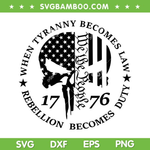 Skull 1776 When Tyranny Becomes Law SVG PNG, We The People SVG, American Flag DXF SVG PNG EPS