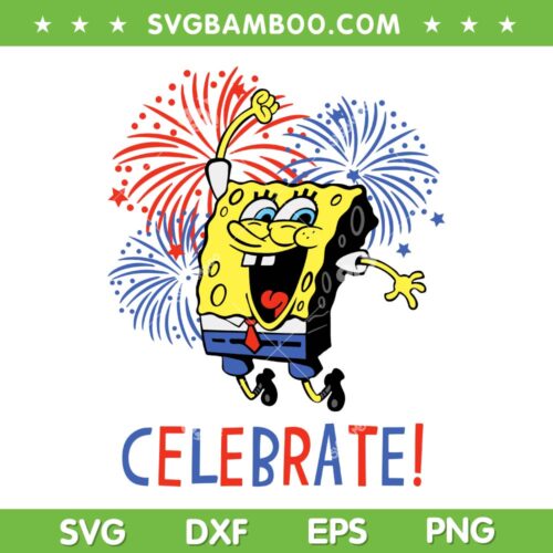 SpongeBob SquarePants Celebrate SVG PNG, SpongeBob Fourth Of July SVG, Happy 4th Of July DXF SVG PNG EPS
