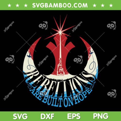 Rebellions Are Built On Hope SVG PNG, Star Wars Rebel Alliance SVG, Rebellions Hope DXF SVG PNG EPS