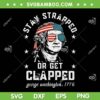 Stay Strapped Or Get George SVG PNG, Washington 4th of July SVG, George Washington DXF SVG PNG EPS Stay Strapped Or Get George SVG PNG, Washington 4th of July SVG, George Washington DXF SVG PNG EPS