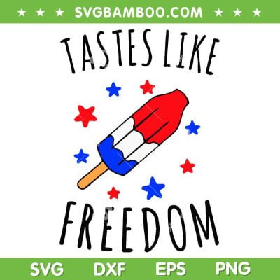 Tastes Like Freedom 4th Of July SVG PNG, Independence Day SVG, Tastes Like Freedom DXF SVG PNG EPS