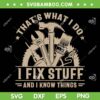 Thats What I Do I Fix Stuff And I Know Things SVG, Funny Dad Saying SVG, I Fix Stuff DXF SVG PNG EPS Thats What I Do I Fix Stuff And I Know Things SVG, Funny Dad Saying SVG, I Fix Stuff DXF SVG PNG EPS