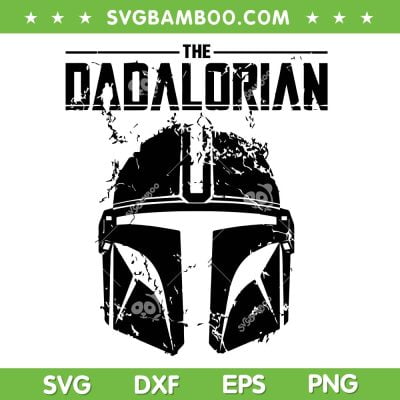 The Dadalorian SVG PNG, Star Wars Fathers Day SVG, Daddy Gifts DXF SVG PNG EPS