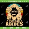 The Dad Abides SVG PNG, Retro The Big Lebowski SVG, Funny Dad DXF SVG PNG EPS
