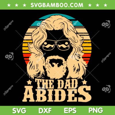 The Dad Abides SVG PNG, Retro The Big Lebowski SVG, Funny Dad DXF SVG PNG EPS The Dad Abides SVG PNG, Retro The Big Lebowski SVG, Funny Dad DXF SVG PNG EPS