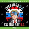 They Hate Us Cuz They Aint Us PNG, Funny 4th Of July USA PNG, Donald Trump America PNG They Hate Us Cuz They Aint Us PNG, Funny 4th Of July USA PNG, Donald Trump America PNG