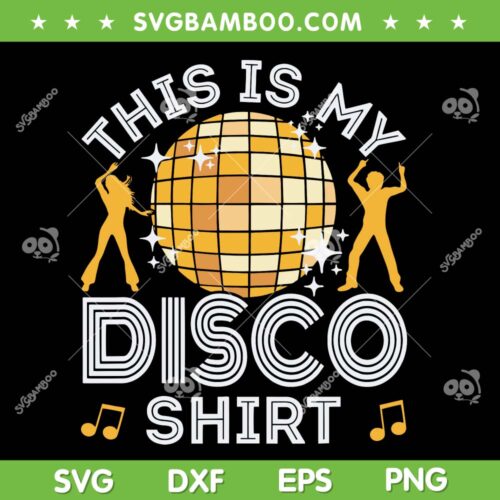 This Is My Disco Shirt SVG, 70s 80s Party SVG, Women Men Disco Party DXF SVG PNG EPS