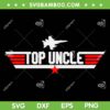 Top Uncle SVG PNG, Fathers Day Uncle Gifts SVG, Funny Best Uncle Ever DXF SVG PNG EPS