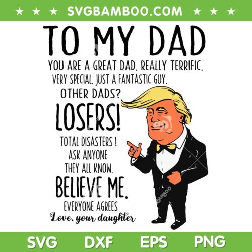 Trump To My Dad SVG PNG, Donald Trump Dad SVG, Trump Fathers Day DXF SVG PNG EPS