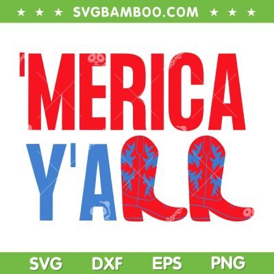 USA Merica Y'all SVG PNG, Patriotic Boots SVG, Happy 4th Of July DXF SVG PNG EPS USA Merica Y'all SVG PNG, Patriotic Boots SVG, Happy 4th Of July DXF SVG PNG EPS
