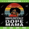 Unapologetically Dope Mama Afro SVG PNG, Retro Unapologetically Dope SVG, Afro Girl DXF SVG PNG EPS Unapologetically Dope Mama Afro SVG PNG, Retro Unapologetically Dope SVG, Afro Girl DXF SVG PNG EPS